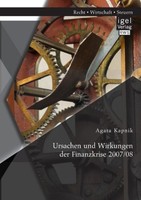 Ursachen Und Wirkungen Der Finanzkrise 2007/08 Agata Kapnik
