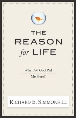 The Reason For Life: Why Did God Put Me Here?