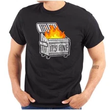 Funny Sarcastic Dumpster Fire I'm Fine Joke Womens or Mens Crewneck T Shirt Tee