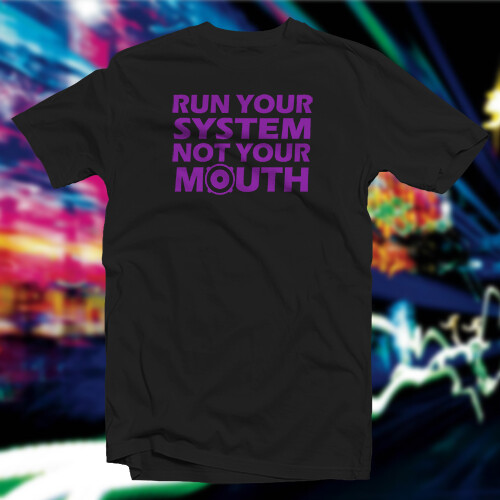 Run Your System Not Your Mouth COTTON T-SHIRT Car Home Audio - Picture 4 of 73