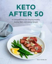 Keto After 50: A Complete Plan For Staying Healthy, Eating Well, and Losi - GOOD
