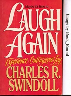 Laugh Again : Experience Outrageous Joy Hardcover Charles R. Swin