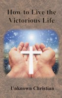 Unknown Christian (U. A.) | How To Live The Victorious Life | Buch | Englisch