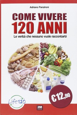 Come vivere 120 anni. Le verità che nessuno vuole raccontarti [Paperback] Panzir