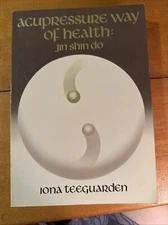 Acupressure Way of Health : Jin Shin Do by Iona Marsaa Teeguarden 1978