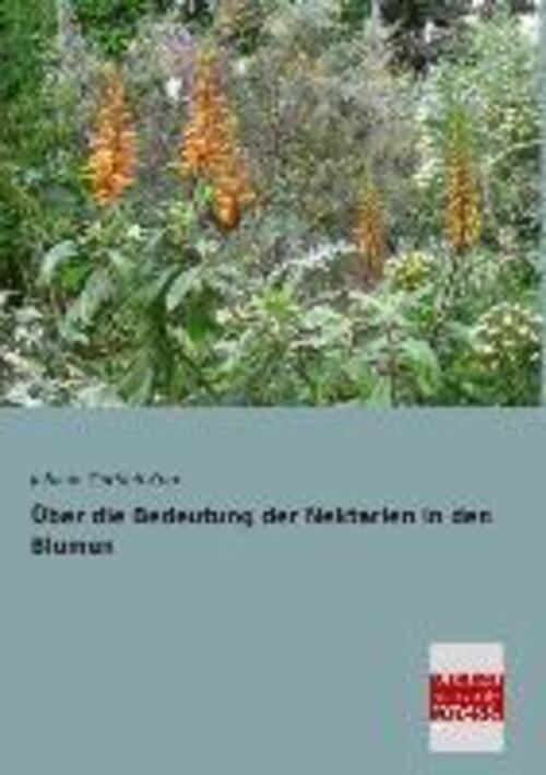 Johann Gottlob Kurr | Über Die Bedeutung Der Nektarien In Den Blumen |
