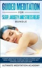 Guided Meditation For Sleep, Anxiety And Stress Relief Bundle: Ultimate Med...
