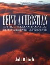 BEING A CHRISTIAN IN THE WESLEYAN TRADITION: By John O. Gooch **BRAND NEW**