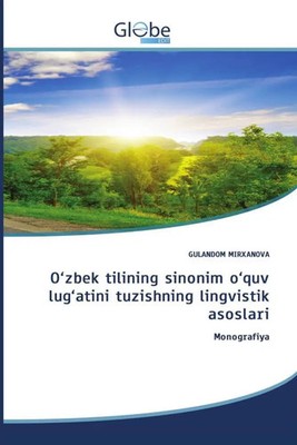 O'zbek tilining sinonim o'quv lug'atini tuzishning lingvistik asoslari Mirxanova