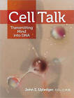 Cell Talk: Transmitting Mind into DNA by John E. Upledger (Paperback, 2010)