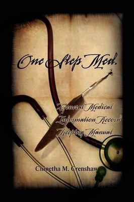 One Step Med.: General Medical Information Record Keeping Manual by Chinetha M.