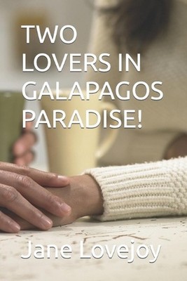 Two Lovers in Galapagos Paradise! by Jane Marie Lovejoy Paperback Book