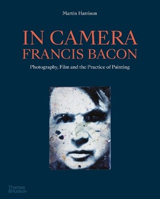 Martin Harrison In Camera - Francis Bacon (Paperback) (UK IMPORT)