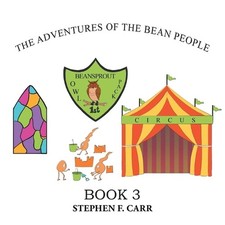 The Adventures of the Bean People: Book 3 by Stephen F. Carr Paperback Book