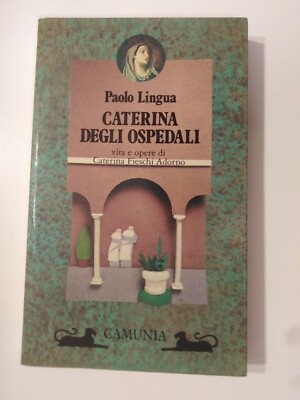 Caterina degli Ospedali (Caterina Fieschi Adorno) - Paolo Lingua - Camunia 1986