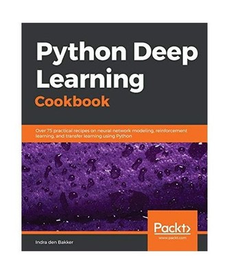 Python Deep Learning Cookbook: Over 75 practical recipes on neural network model
