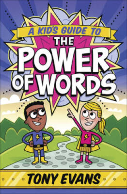 A Kid's Guide to the Power of Words - Paperback By Evans, Tony - VERY GOOD