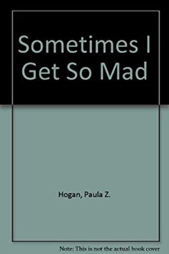 Sometimes I Get So Mad Library Binding Paula Z. Hogan
