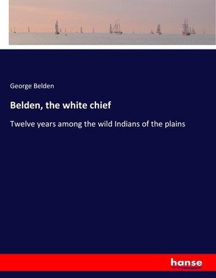 Belden, the white chief George Belden