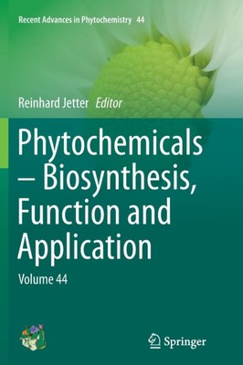 Jetter - Phytochemicals - Biosynthesis Function and Application   Vol - X555z