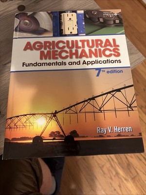 Agricultural Mechanics: Fundamentals and Applications Updated, 7e New