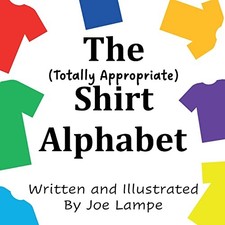 The Totally Appropriate Shirt Alphabet (..., Lampe, Joe