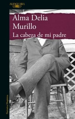 La Cabeza de Mi Padre / My Father's Head Paperback Alma Delia Mur
