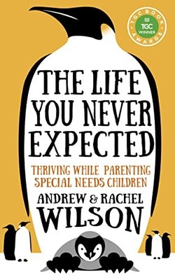 The Life You Never Expected: Thriving While Parenting Special Needs Children by
