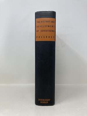 The History and Development of Advertising by Frank Presbrey First