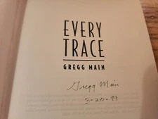 Gregg Main SIGNED Every Trace 1999 First Edition Hardcover