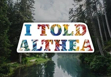 I Told Althea Waterproof Vinyl Sticker Decal Grateful Dead Lyric Art