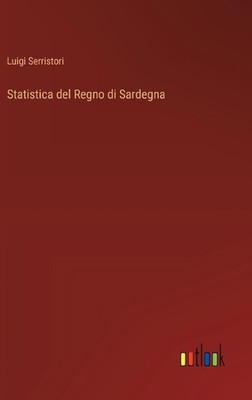 Statistica del Regno di Sardegna by Luigi Serristori Hardcover Book