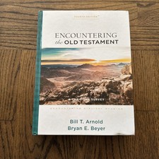 Encountering the Old Testament by Bill Arnold and Bryan Beyer, Fourth Edition