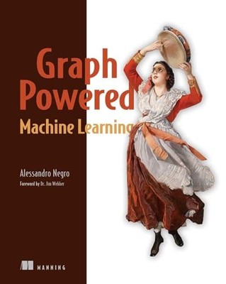 Alessandro Negro - Graph-Powered Machine Learning - Paperback - B888z