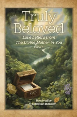 Truly Beloved: Love Letters from the Divine Mother in Y - Paperback NEW Blaksley