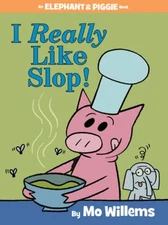 I Really Like Slop! (An Elephant and Piggie Book) - Hardcover - GOOD