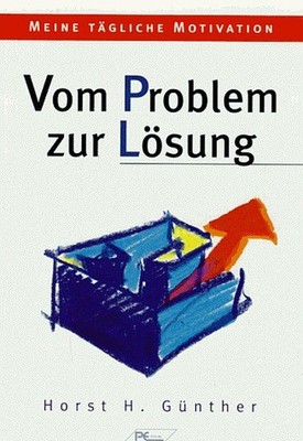 Meine tägliche Motivation: vom Problem zur Lösung / Horst H. Günther Günther, Ho