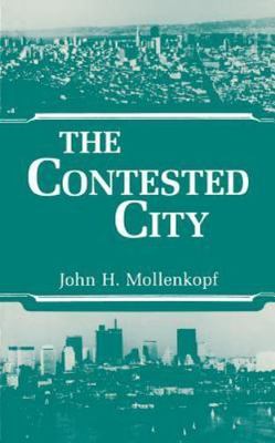 The Contested City by Mollenkopf, John Hull