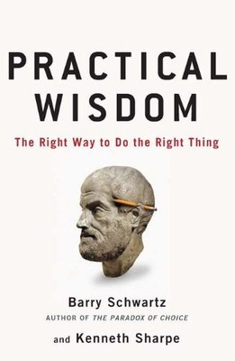 Practical Wisdom: The Right Way to ..., Sharpe, Kenneth