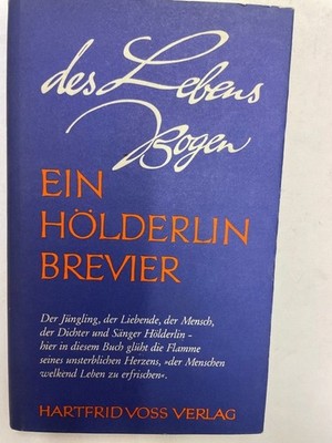 Des Lebens Bogen - Ein Hölderlin Brevier Voss, Hartfried (Ausw.):
