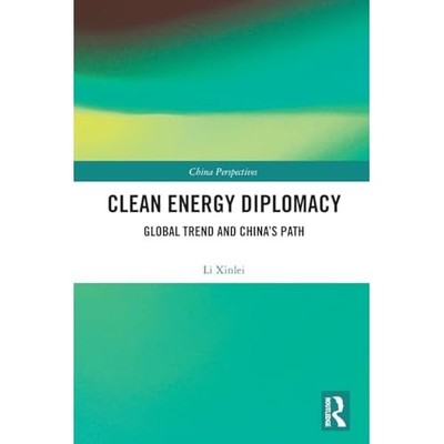 Clean Energy Diplomacy : Global Trend and Chinas Path - Original Chinese Languag