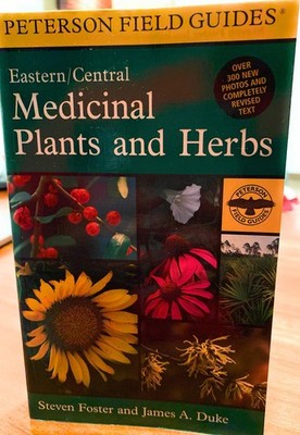 A Field Guide to Medicinal Plants and Herbs of Eastern and Central North Ame...