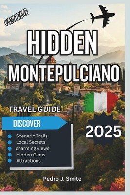 Hidden Montepulciano 2025: Vino Nobile, Historic Palaces, and Authentic Tuscan C
