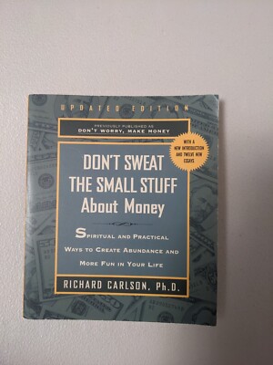 Don't Sweat the Small Stuff about Money : Simple Ways to Create Abundance and...