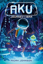 Aku: Journey to Ibra Hardcover by Johnson, Micah