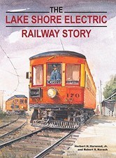 THE LAKE SHORE ELECTRIC RAILWAY STORY (RAILROADS PAST AND By Jr.herbert H. VG