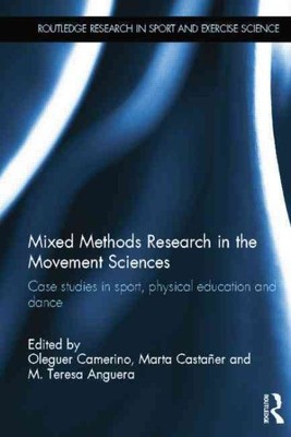 Mixed Methods Research in the Movement Sciences : Case studies in sport, phys...