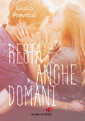 Giulia Prevital Resta anche domani: (Collana un cuore per capello (Taschenbuch)