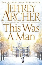 This Was a Man (The Clifton Chronicles), Archer, Jeffrey, Used; Good Book