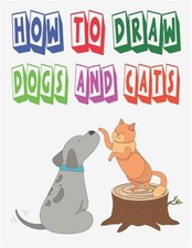 how to draw dogs and cats: how to draw animals for kids how to draw book for ...